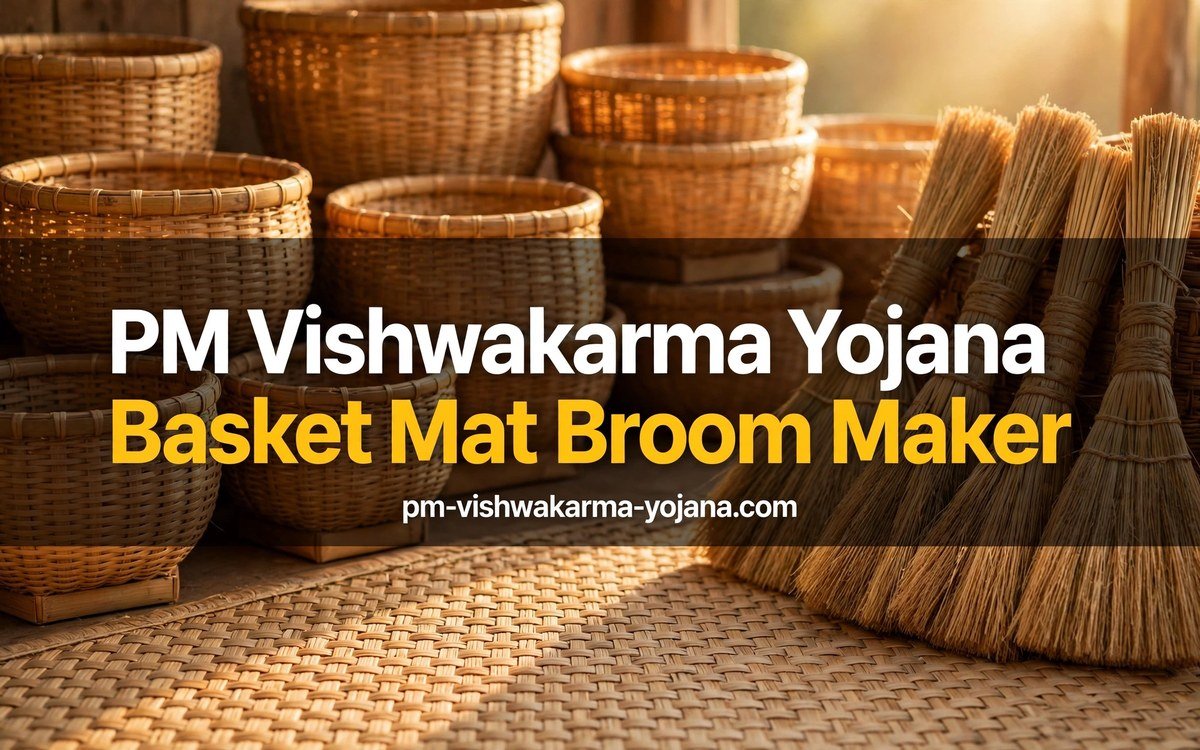 PM Vishwakarma Yojana Basket Mat Broom Maker: Complete Guide for Basket, Mat and Broom Weavers (2026)