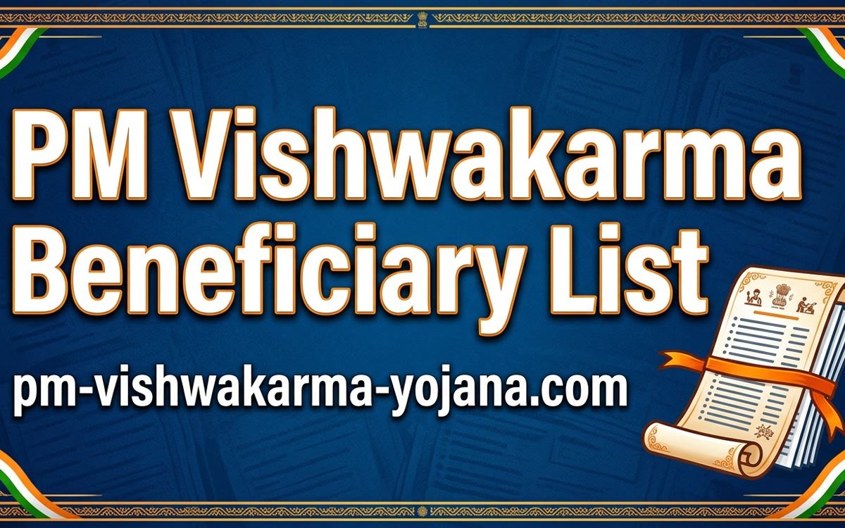 PM Vishwakarma Beneficiary List: पात्रता, स्थिति जांच और सत्यापन की पूरी गाइड